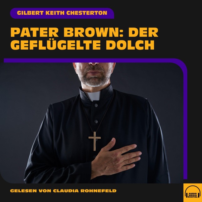 Pater Brown: Der geflügelte Dolch - Gilbert Keith Chesterton
