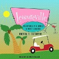 Leisureville: Adventures in a World Without Children - Andrew D. Blechman