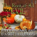 Cover-Bild zum Titel 'The Root of All Evil' von 'Ellery Adams, Elizabeth Lockard'