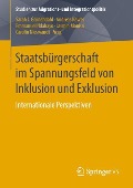 Staatsbürgerschaft im Spannungsfeld von Inklusion und Exklusion - 