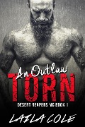 An Outlaw Torn - Book 1 (Desert Reapers MC, #1) - Laila Cole