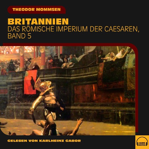 Britannien (Das Römische Imperium der Caesaren, Band 5) - Theodor Mommsen