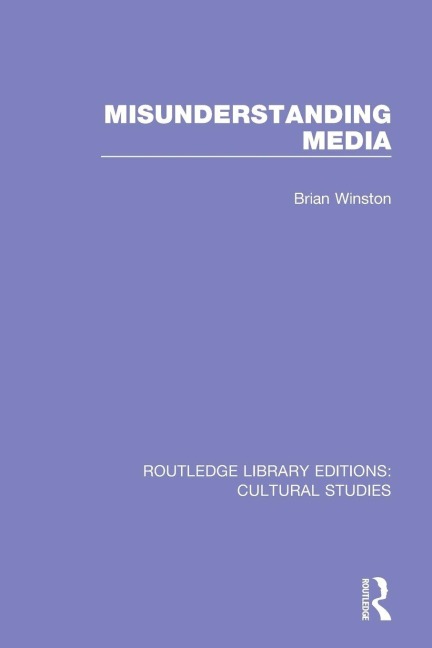 Misunderstanding Media - Brian Winston