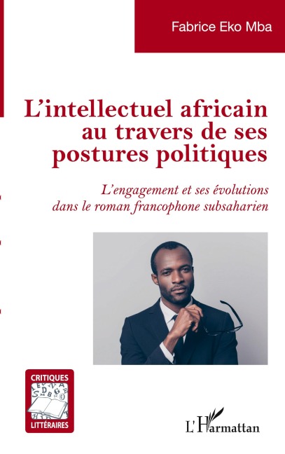L'intellectuel africain au travers de ses postures politiques - Fabrice Eko Mba