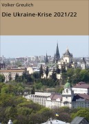 Cover-Bild zum Titel 'Die Ukraine-Krise 2021/22' von 'Volker Greulich'