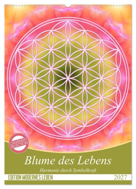 Blume des Lebens - Harmonie durch Symbolkraft (Wandkalender 2027 DIN A2 hoch), CALVENDO Monatskalender - Gaby Shayana Hoffmann