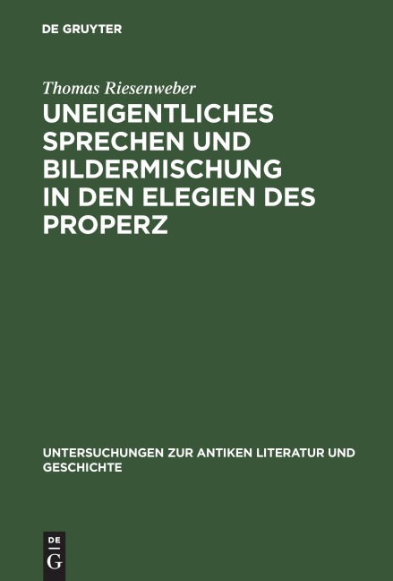 Uneigentliches Sprechen und Bildermischung in den Elegien des Properz - Thomas Riesenweber