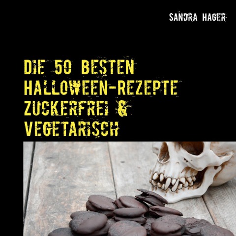 Die 50 besten Halloween-Rezepte  Zuckerfrei & Vegetarisch - Sandra Hager