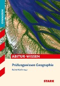 Cover-Bild zum Titel 'STARK Prüfungswissen Geographie Oberstufe' von 'Rainer Koch, Eduard Spielbauer, Anke Philipp, Elisabeth de Lange, Josef Eßer'