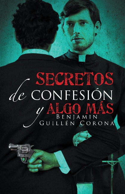 Secretos De Confesión Y Algo Más - Benjamin Guillén Corona