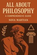 Cover-Bild zum Titel 'All About Philosophy: A Comprehensive Guide' von 'Nova Martian'