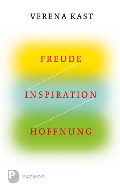 Freude, Inspiration, Hoffnung - Verena Kast