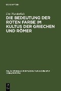 Cover-Bild zum Titel 'Die Bedeutung der roten Farbe im Kultus der Griechen und Römer' von 'Eva Wunderlich'