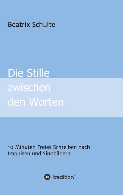 Die Stille zwischen den Worten - Beatrix Schulte