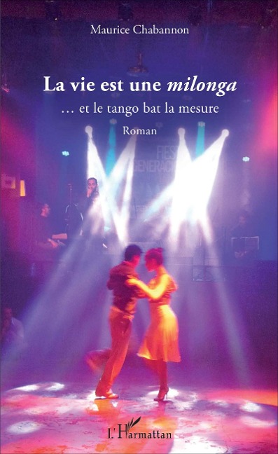 La vie est une <i>milonga</i> - Maurice Chabannon