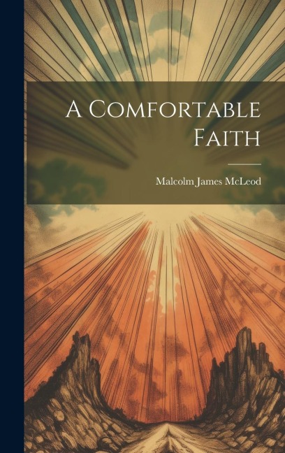 A Comfortable Faith - Malcolm James Mcleod