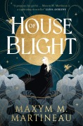 Cover-Bild zum Titel 'House of Blight' von 'Maxym M. Martineau'