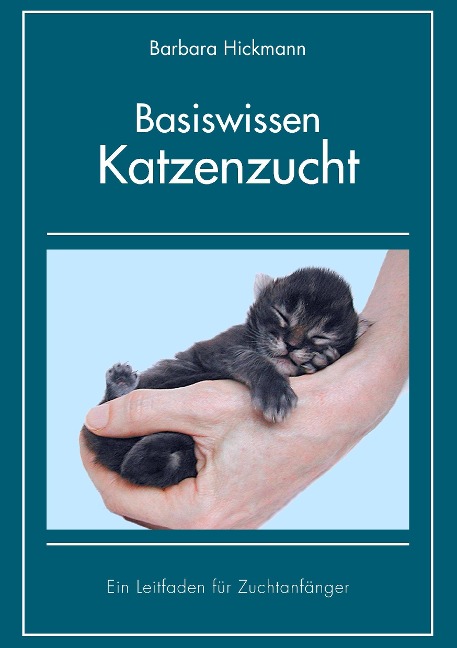 Basiswissen Katzenzucht - Barbara Hickmann