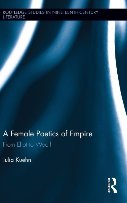 A Female Poetics of Empire - Julia Kuehn
