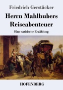Cover-Bild zum Titel 'Herrn Mahlhubers Reiseabenteuer' von 'Friedrich Gerstäcker'