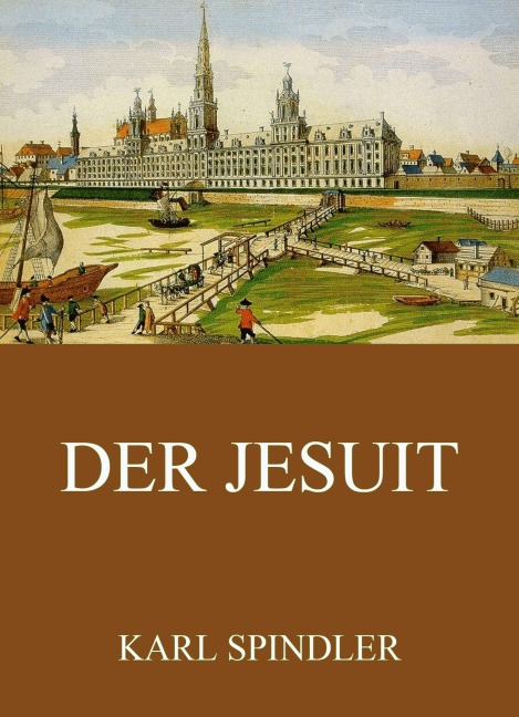 Der Jesuit - Karl Spindler