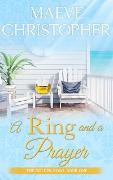 A Ring and A Prayer (The Golden Bowl, #1) - Maeve Christopher