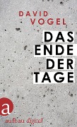 Cover-Bild zum Titel 'Das Ende der Tage' von 'David Vogel'