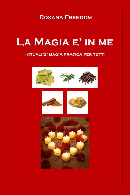 La magia è in me. Rituali di magia pratica per tutti - Roxana Freedom