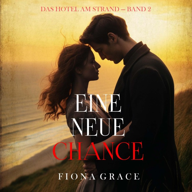 Eine Neue Chance (Das Hotel am Strand ¿ Band 2) - Fiona Grace