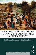 Cover-Bild zum Titel 'Lived Religion and Gender in Late Medieval and Early Modern Europe' von 'Sari Katajala-Peltomaa, Raisa Maria Toivo'