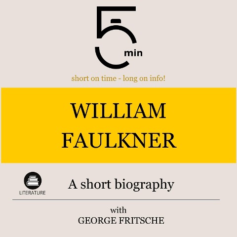 William Faulkner: A short biography - George Fritsche, Minute Biographies, Minutes