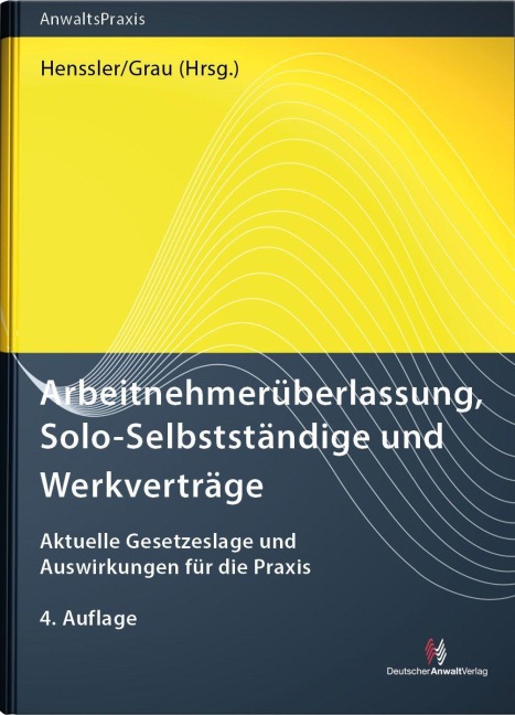Arbeitnehmerüberlassung, Solo-Selbstständige und Werkverträge - Oliver Bertram, Martin Henssler, Sebastian Krülls, Alexander Bissels, Jürgen Kunz