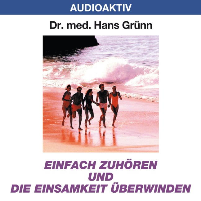 Einfach zuhören und die Einsamkeit besiegen - Hans Grünn