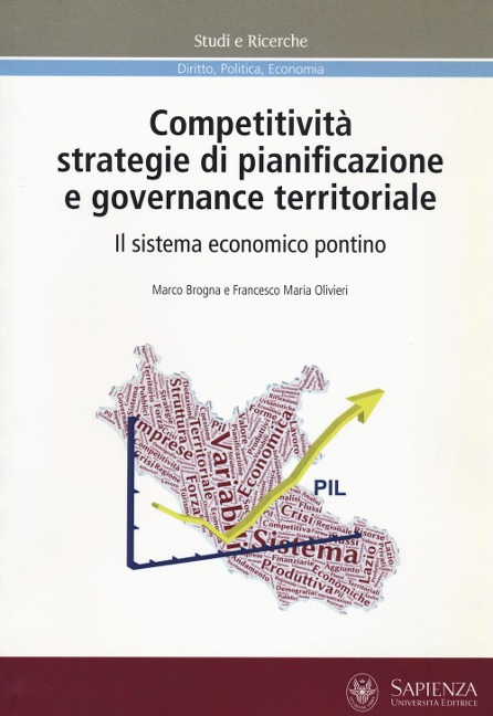 Competitività, strategie di pianificazione e governance territoriale. Il sistema economico pontino - Marco Brogna, Francesco Maria Olivieri