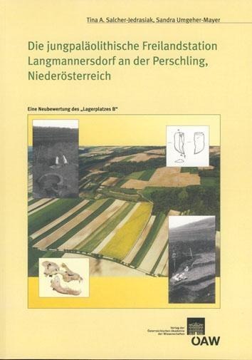 Die jungpaläolithische Freilandstation Langmannersdorf an der Perschling, Niederösterreich - Tina A Salcher-Jedrasiak, Sandra Umgeher-Mayer