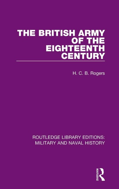 The British Army of the Eighteenth Century - H. C. B. Rogers