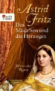 Das Mädchen und die Herzogin - Astrid Fritz