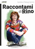 Cover-Bild zum Titel 'Raccontami di Rino' von 'Carolina Germini, Pierluigi Germini'