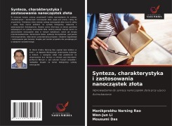 Cover-Bild zum Titel 'Synteza, charakterystyka i zastosowania nanocz¿stek z¿ota' von 'Manikprabhu Narsing Rao, Wen-Jun Li, Mousumi Das'