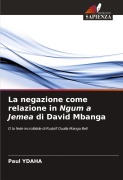 Cover-Bild zum Titel 'La negazione come relazione in Ngum a Jemea di David Mbanga' von 'Paul Ydaha'