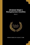Cover-Bild zum Titel 'Abraham Geiger's Nachgelassene Schriften; Volume 1' von 'Abraham Geiger, Raphael Kirchheim'