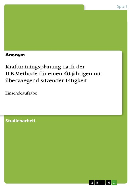 Krafttrainingsplanung nach der ILB-Methode für einen 40-jährigen mit überwiegend sitzender Tätigkeit - 