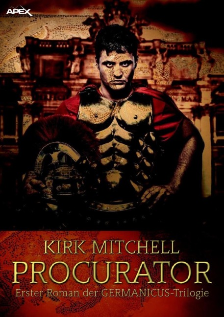 PROCURATOR - Erster Roman der GERMANICUS-Trilogie - Kirk Mitchell