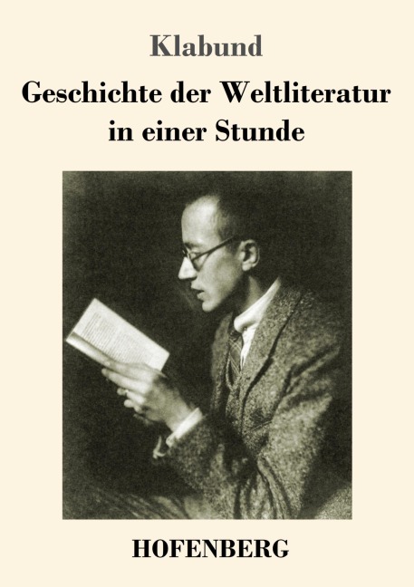 Geschichte der Weltliteratur in einer Stunde - Klabund