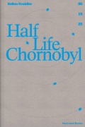 Cover-Bild zum Titel 'Volker Kreidler | Half Life Chernobyl' von 'Kreidler Volker'
