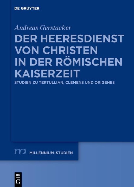 Der Heeresdienst von Christen in der römischen Kaiserzeit - Andreas Gerstacker