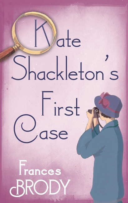 Kate Shackleton's First Case - Frances Brody