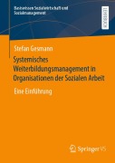 Cover-Bild zum Titel 'Systemisches Weiterbildungsmanagement in Organisationen der Sozialen Arbeit' von 'Stefan Gesmann'