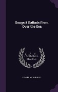 Cover-Bild zum Titel 'Songs & Ballads From Over the Sea' von 'Edmund Arthur Helps'