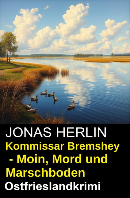 Kommissar Bremshey - Moin, Mord und Marschboden: Ostfrieslandkrimi - Jonas Herlin